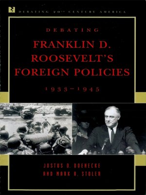 cover image of Debating Franklin D. Roosevelt's Foreign Policies, 1933&#8211;1945